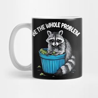 be the whole problem Mug